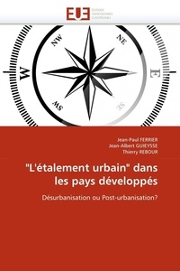 Jean-Paul Ferrier - L'étalement urbain dans les milieux développés - Désurbanisation Post-urbanisation ?.