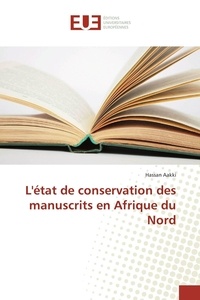 Hassan Aakki - L'état de conservation des manuscrits en Afrique du Nord.