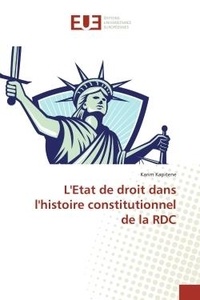 Karim Kapitene - L'Etat de droit dans l'histoire constitutionnel de la RDC.