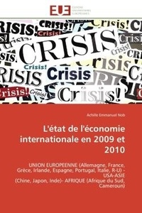 Achille Emmanuel Nob - L'état de l'économie internationale en 2009 et 2010 - UNION EUROPEENNE (Allemagne, France, Grèce, Irlande, Espagne, Portugal, Italie, R-U) - USA-ASIE (Chi.