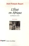 Jean-François Bayart - L'Etat en Afrique - La politique du ventre.