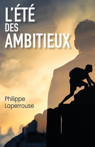 Philippe Laperrouse - L'Été des ambitieux.