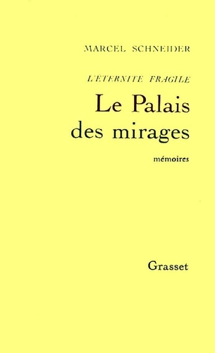 L'Eternité fragile Tome 3 Le palais des mirages. Mémoires intimes