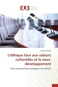 Claude Thomas - L'éthique face aux valeurs culturelles et le sous-développement - Dans la gouvernance publique "cas d'Haïti".