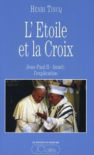 Henri Tincq - L'Étoile et la Croix - Jean Paul II-Israël, l'explication.