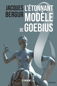 Jacques Bergur - L'étonnant modèle de Goebius.