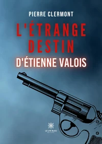 L'étrange destin d'Etienne Valois