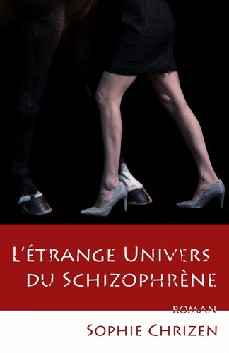 Sophie Chrizen - L'étrange univers du schizophrène.