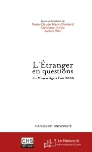 Marie-Claude Blanc-Chaléard et Stéphane Dufoix - L'étranger en questions du Moyen Age à l'an 2000.
