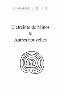 L'étreinte de Minos & autres nouvelles