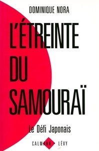 Dominique Nora - L'étreinte du samouraï - Le défi japonais.