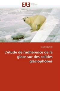  Laforte-c - L''étude de l''adhérence de la glace sur des solides glaciophobes.
