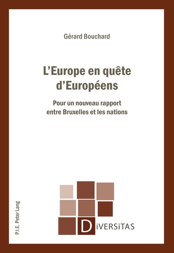 Gérard Bouchard - L'Europe en quête d'Européens - Pour un nouveau rapport entre Bruxelles et les nations.