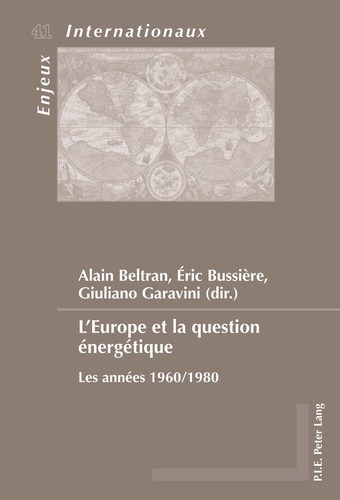 Alain Beltran et Eric Bussière - L'Europe et la question énergétique - Les années 1960/1980.