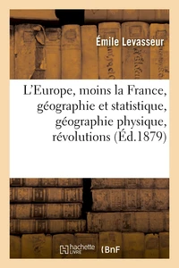 L'Europe, moins la France, géographie et statistique, géographie physique, révolutions