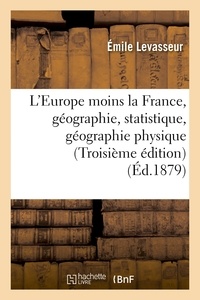 Émile Levasseur - L'Europe moins la France, géographie et statistique : la géographie physique, les révolutions.