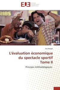 Eric Barget - L'évaluation économique du spectacle sportif - Principes méthodologiques Tome 2.