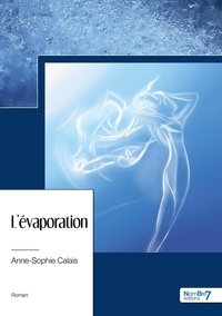Anne-Sophie Calais - L'évaporation.