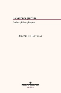 Jérôme de Gramont - L'évidence perdue - Atelier philosophique 1.