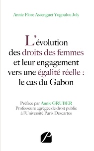 Annie Flore Assenguet Yogoulou Joly - L'évolution des droits des femmes et leur engagement vers une égalité réelle : le cas du Gabon.