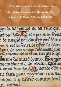 Renaud Kerhello - L'évolution des structures narratives, de Jehan et Blonde (XIIIème s.), à Jehan de Paris (XVème s.).