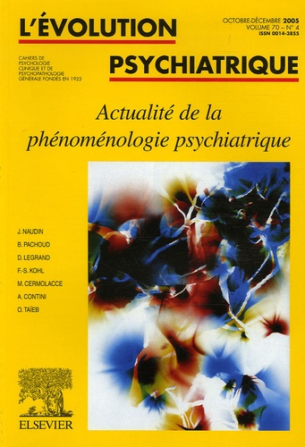 Jean Naudin et Bernard Pachoud - L'évolution psychiatrique N° 4 / 2005, Volume : Actualité de la phénoménologie psychiatrique.