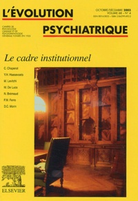 Christophe Chaperot et Yves-Hiram Haesevoets - L'évolution psychiatrique Volume 68 N° 4 : Le cadre institutionnel.
