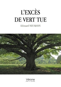 Edouard Neumann - L'excès de vert tue.