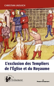 L'exclusion des Templiers de l'Eglise et du royaume