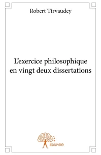 L'exercice philosophique en vingt deux dissertations