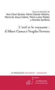 Ana Clara Santos et Maria de Jesus Cabral - L'exil et le royaume : d'Albert Camus à Vergilio Ferreira.