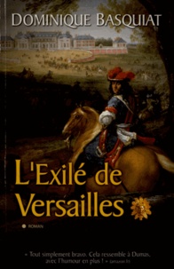 Dominique Basquiat - L'Exilé de Versailles.