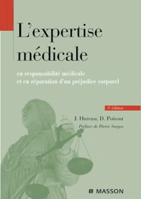 Dominique Poitout et Jacques Hureau - L'expertise médicale en responsabilité médicale et en réparation du préjudice corporel.