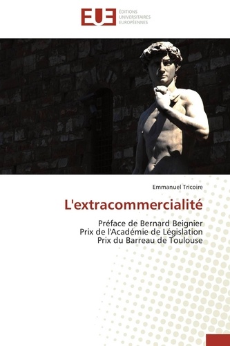 Emmanuel Tricoire - L'extracommercialité - Préface de Bernard Beignier Prix de l'Académie de Législation Prix du Barreau de Toulouse.