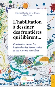 Fabrice Birota et Serge Domi - L'habilitation à dessiner des frontières qui libèrent....