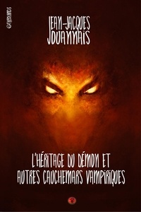 Jean-Jacques Jouannais - L'héritage du démon et autres cauchemars vampiriques.