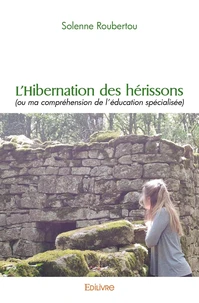 L'hibernation des hérissons (ou ma compréhension de l'éducation spécialisée)
