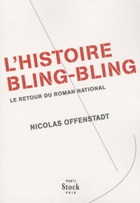 Nicolas Offenstadt - L'histoire bling-bling - Le retour du roman national.