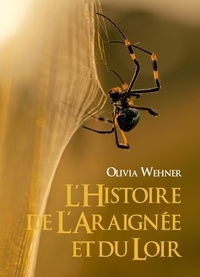 Olivia Wehner - L'Histoire de l'Araignée et du Loir.
