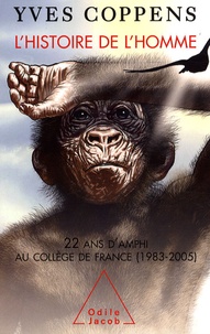 Yves Coppens - L'Histoire de l'Homme - 22 Ans d'amphi au Collège de France (1983-2005).