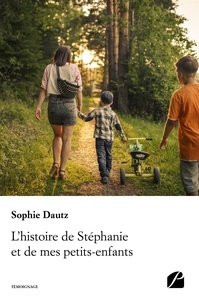 Sophie Dautz - L'histoire de Stéphanie et de mes petits-enfants.
