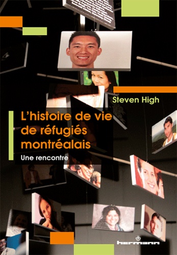 Steven High - L'histoire de vie de réfugiés montréalais - Une rencontre.