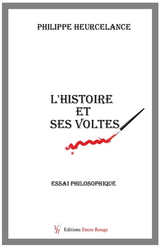 Philippe Heurcelance - L'Histoire et ses Voltes.