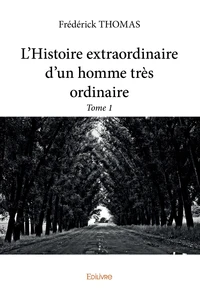 L’Histoire extraordinaire d’un homme très ordinaire