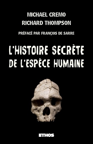 Michael Cremo et Richard Thompson - L'histoire secrète de l'Espèce humaine.