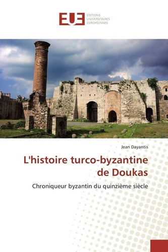 Jean Dayantis - L'histoire turco-byzantine de Doukas.