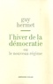 Guy Hermet - L'hiver de la démocratie - Ou le nouveau régime.
