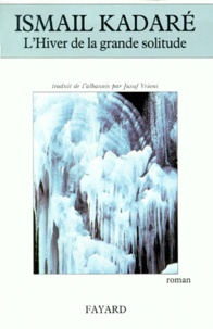 Ismaïl Kadaré - L'hiver de la grande solitude.