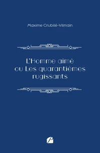 L'Homme aimé ou Les quarantièmes rugissants