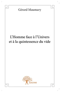 L'homme face à l'univers et à la quintessence du vide